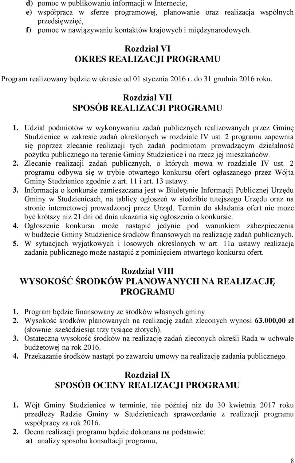 Udział podmiotów w wykonywaniu zadań publicznych realizowanych przez Gminę Studzienice w zakresie zadań określonych w rozdziale IV ust.