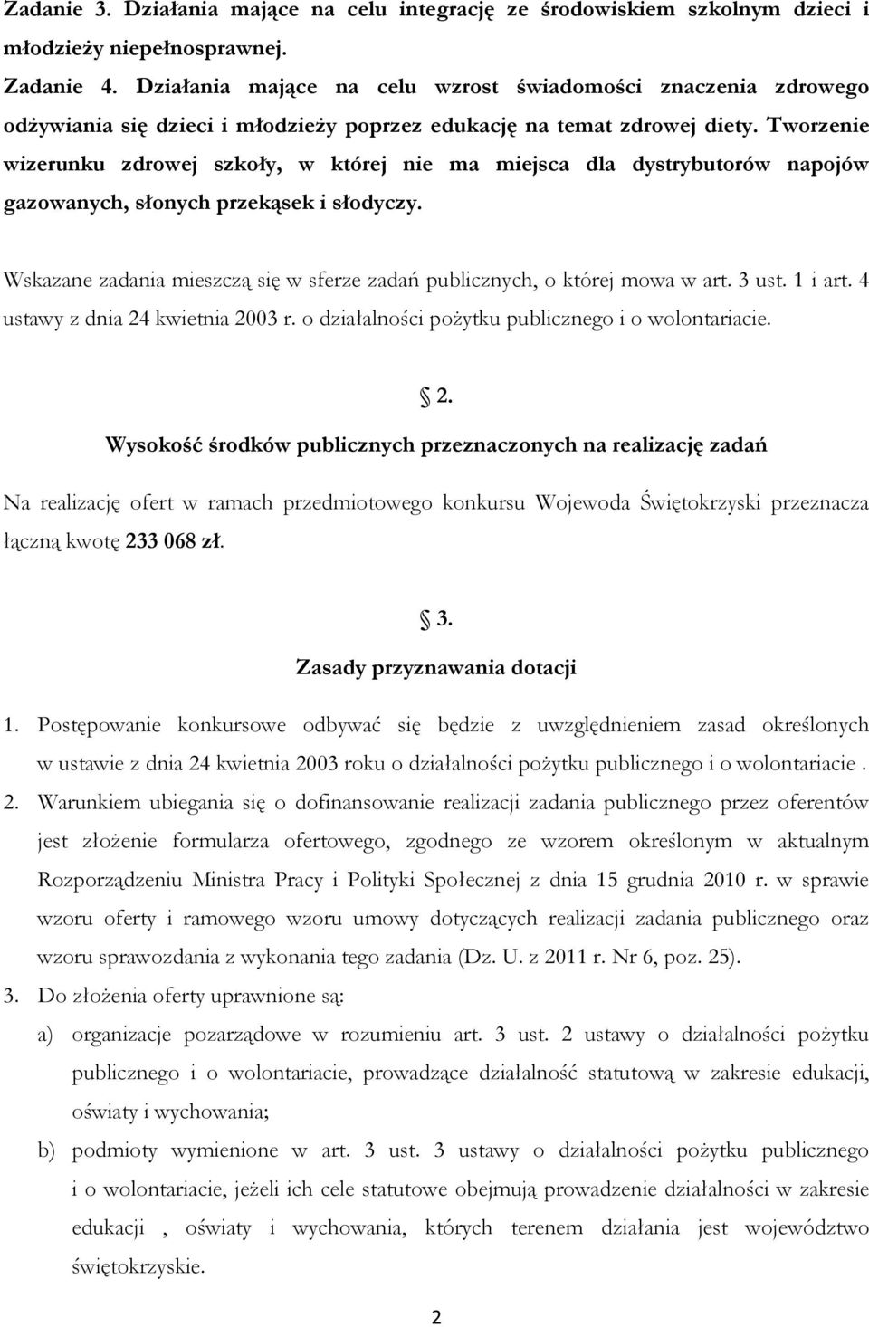 Tworzenie wizerunku zdrowej szkoły, w której nie ma miejsca dla dystrybutorów napojów gazowanych, słonych przekąsek i słodyczy.