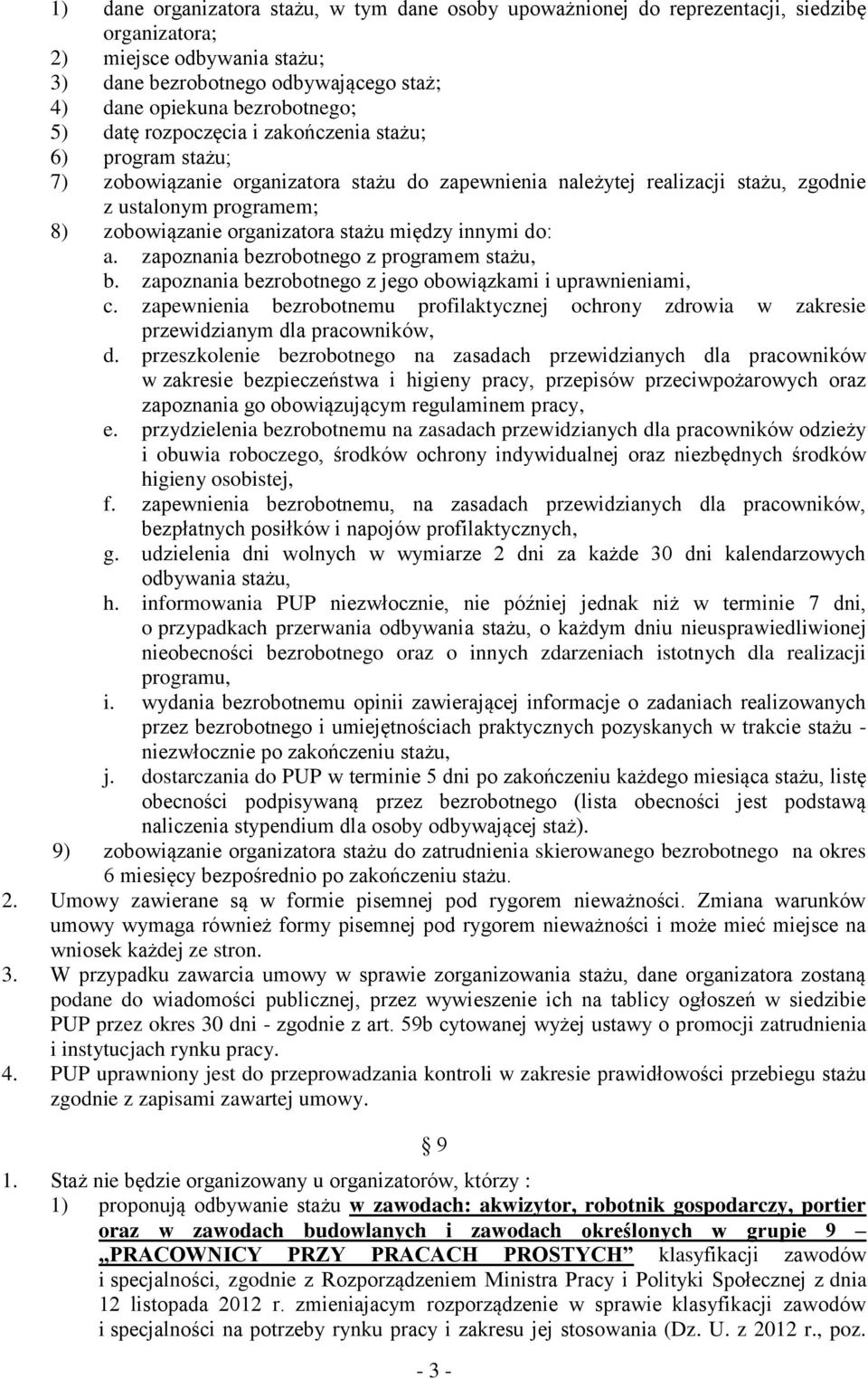 stażu między innymi do: a. zapoznania bezrobotnego z programem stażu, b. zapoznania bezrobotnego z jego obowiązkami i uprawnieniami, c.