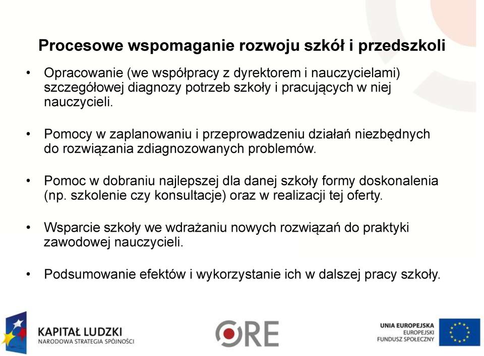 Pomocy w zaplanowaniu i przeprowadzeniu działań niezbędnych do rozwiązania zdiagnozowanych problemów.