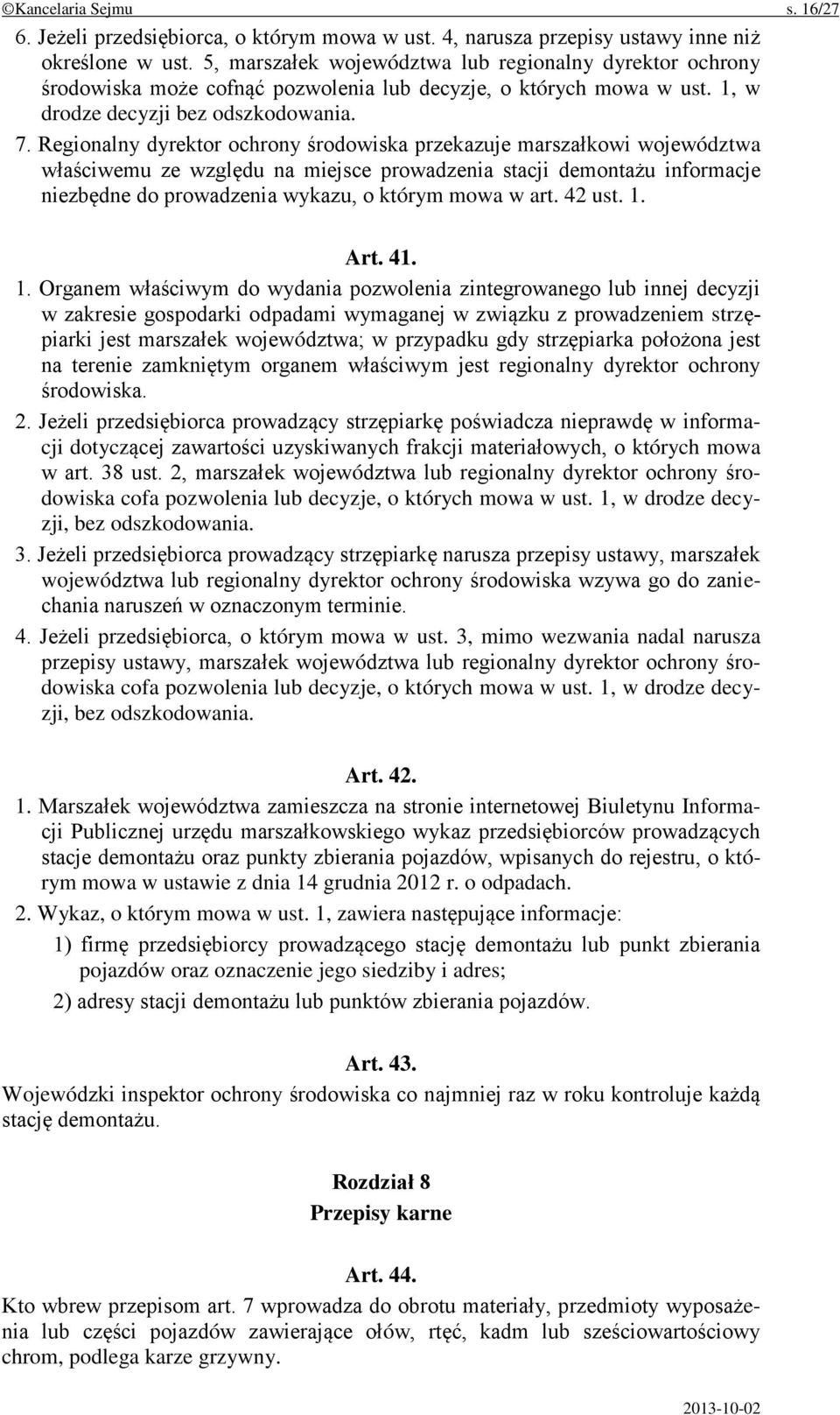 Regionalny dyrektor ochrony środowiska przekazuje marszałkowi województwa właściwemu ze względu na miejsce prowadzenia stacji demontażu informacje niezbędne do prowadzenia wykazu, o którym mowa w art.