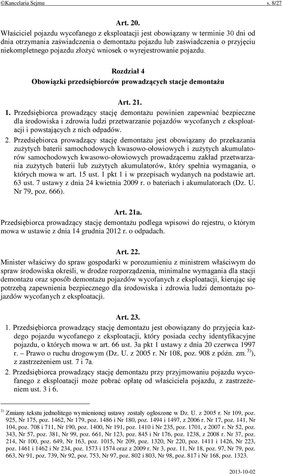 o wyrejestrowanie pojazdu. Rozdział 4 Obowiązki przedsiębiorców prowadzących stacje demontażu Art. 21. 1.