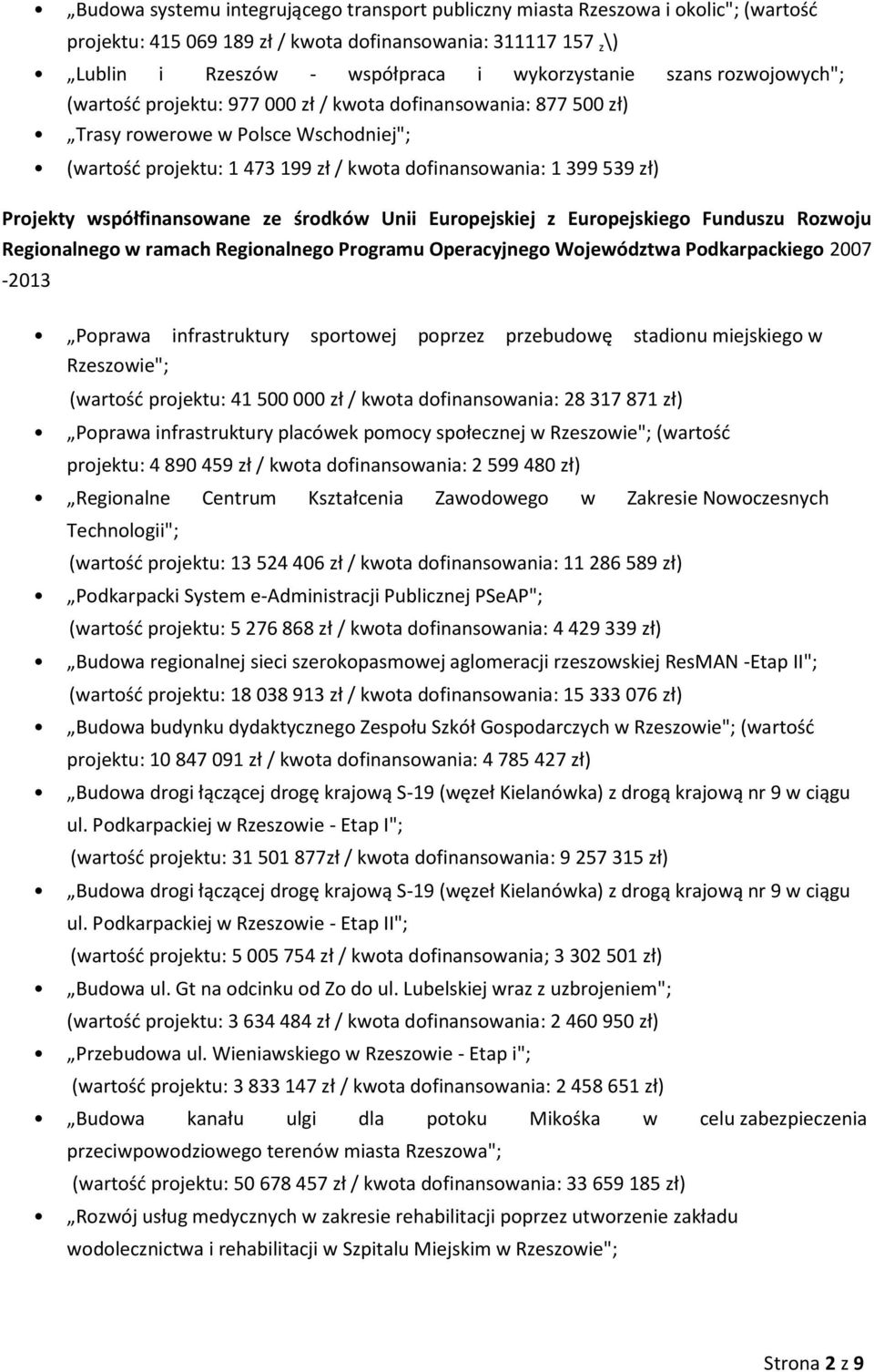 Projekty współfinansowane ze środków Unii Europejskiej z Europejskiego Funduszu Rozwoju Regionalnego w ramach Regionalnego Programu Operacyjnego Województwa Podkarpackiego 2007-2013 Poprawa