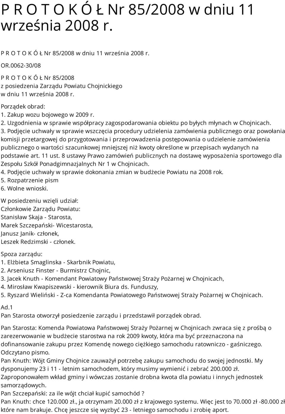 3. Podjęcie uchwały w sprawie wszczęcia procedury udzielenia zamówienia publicznego oraz powołania komisji przetargowej do przygotowania i przeprowadzenia postępowania o udzielenie zamówienia