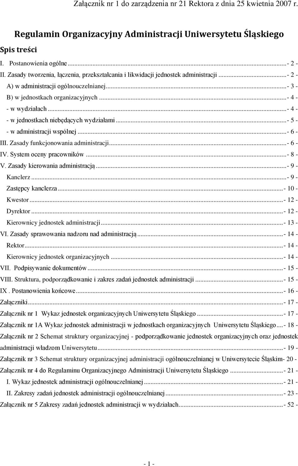 ..- 4 - - w jednostkach niebędących wydziałami...- 5 - - w administracji wspólnej...- 6 - III. Zasady funkcjonowania administracji...- 6 - IV. System oceny pracowników...- 8 - V.