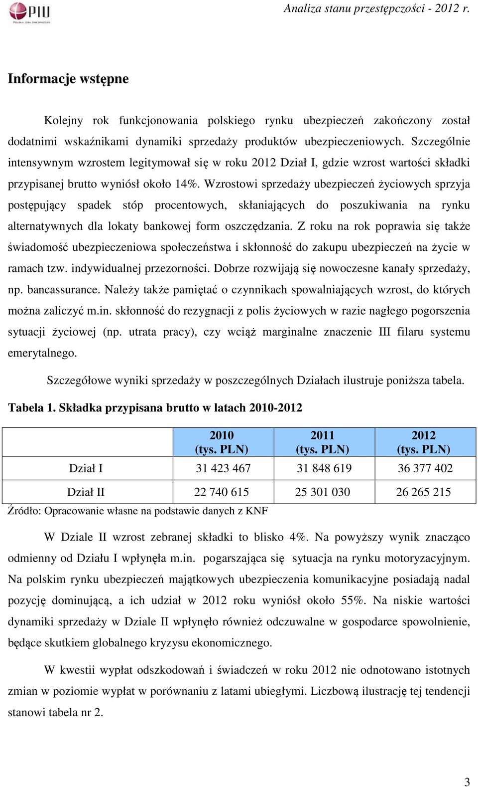 Wzrostowi sprzedaży ubezpieczeń życiowych sprzyja postępujący spadek stóp procentowych, skłaniających do poszukiwania na rynku alternatywnych dla lokaty bankowej form oszczędzania.