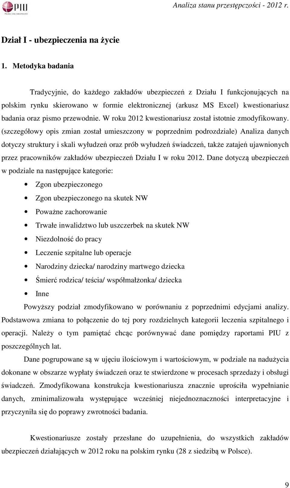 przewodnie. W roku 2012 kwestionariusz został istotnie zmodyfikowany.