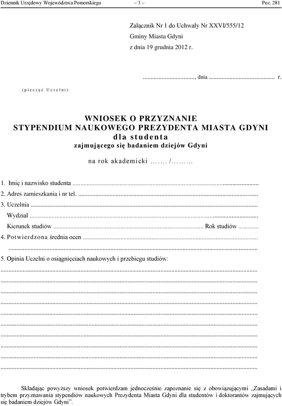 Imię i nazwisko studenta... 2. Adres zamieszkania i nr tel.... 3. Uczelnia... Wydział... Kierunek studiów... Rok studiów... 4. Potwierdzona średnia ocen...... 5.