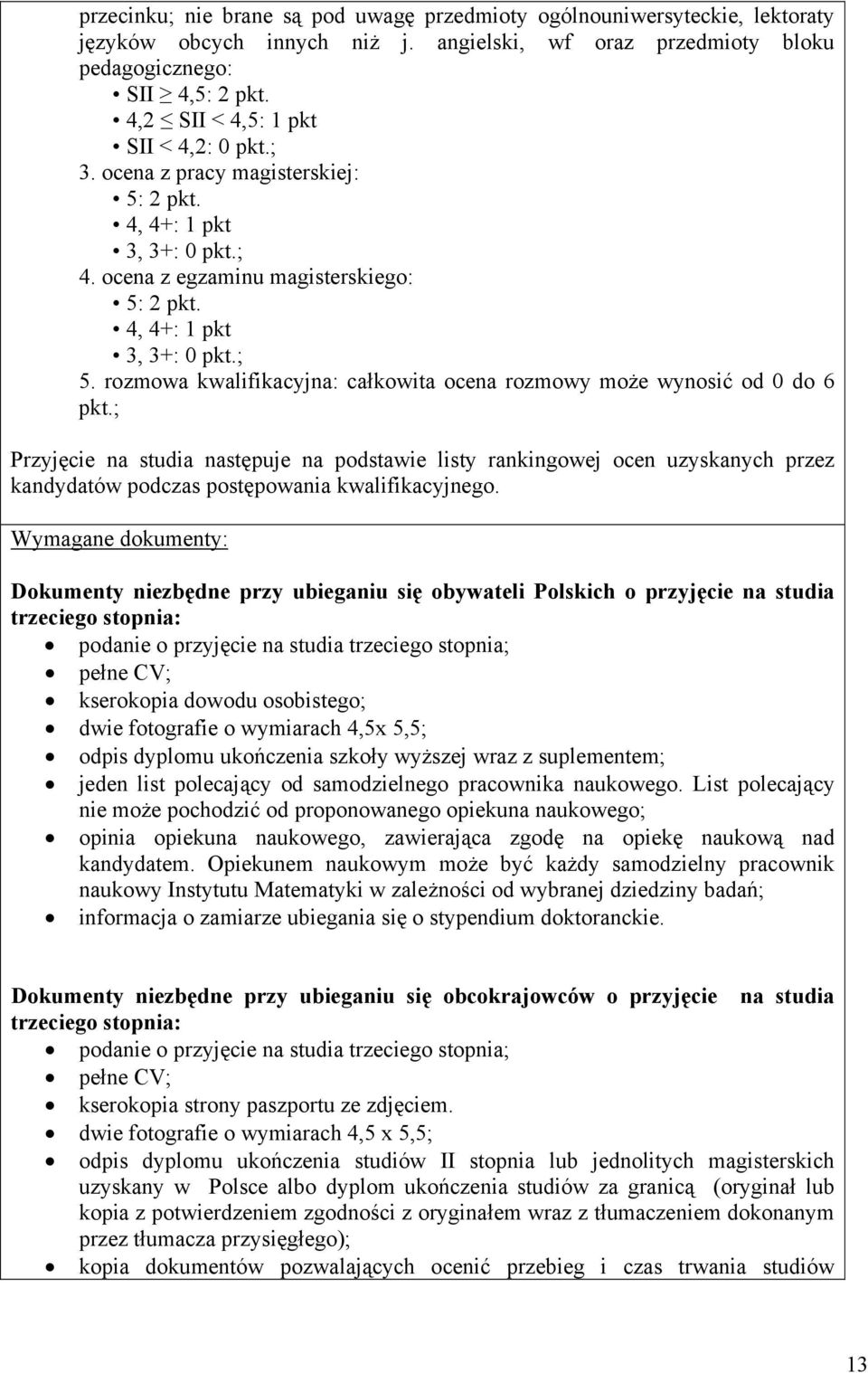 rozmowa kwalifikacyjna: całkowita ocena rozmowy może wynosić od 0 do 6 pkt.