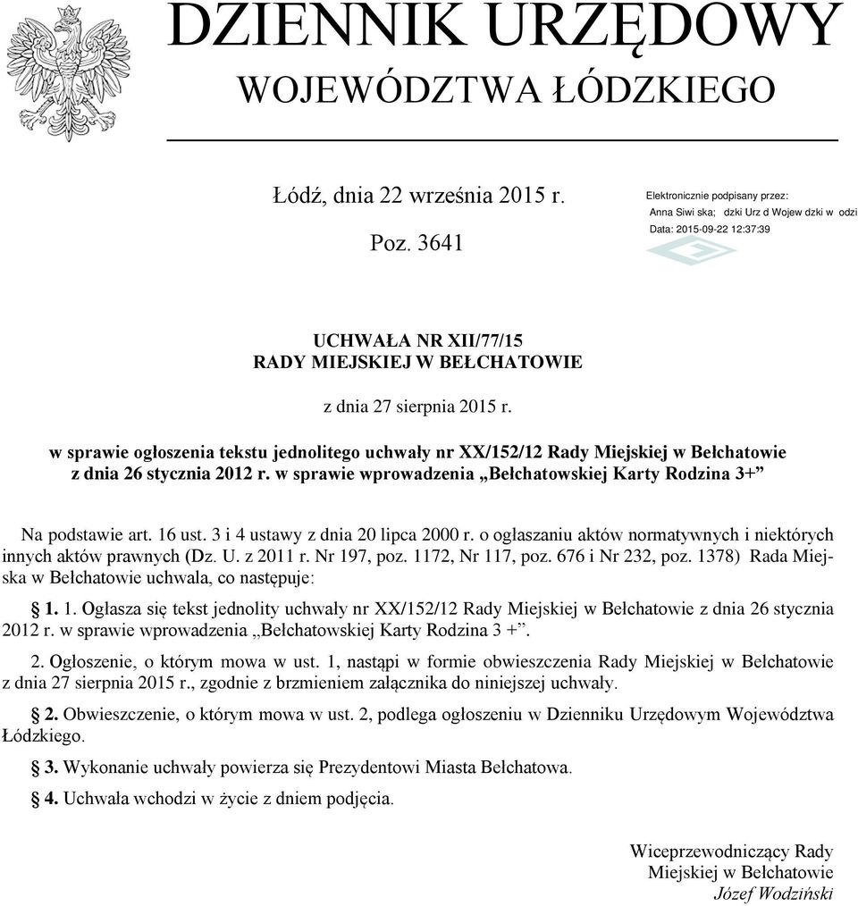 3 i 4 ustawy z dnia 20 lipca 2000 r. o ogłaszaniu aktów normatywnych i niektórych innych aktów prawnych (Dz. U. z 2011 r. Nr 197, poz. 1172, Nr 117, poz. 676 i Nr 232, poz.