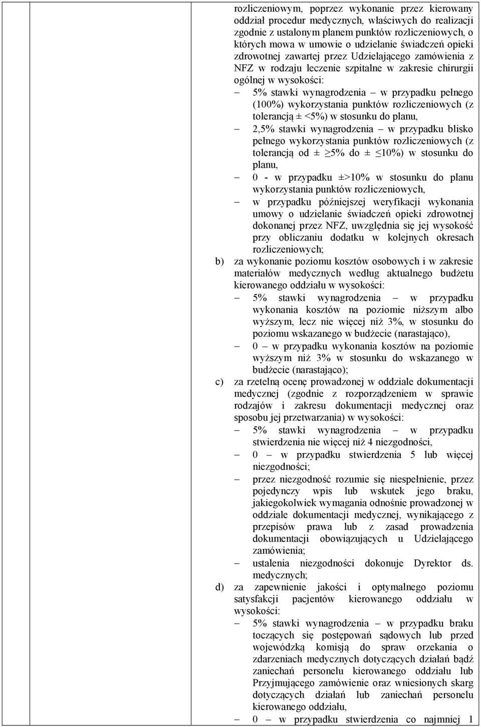wykorzystania punktów rozliczeniowych (z tolerancją ± <5%) w stosunku do planu, 2,5% stawki wynagrodzenia w przypadku blisko pełnego wykorzystania punktów rozliczeniowych (z tolerancją od ± 5% do ±