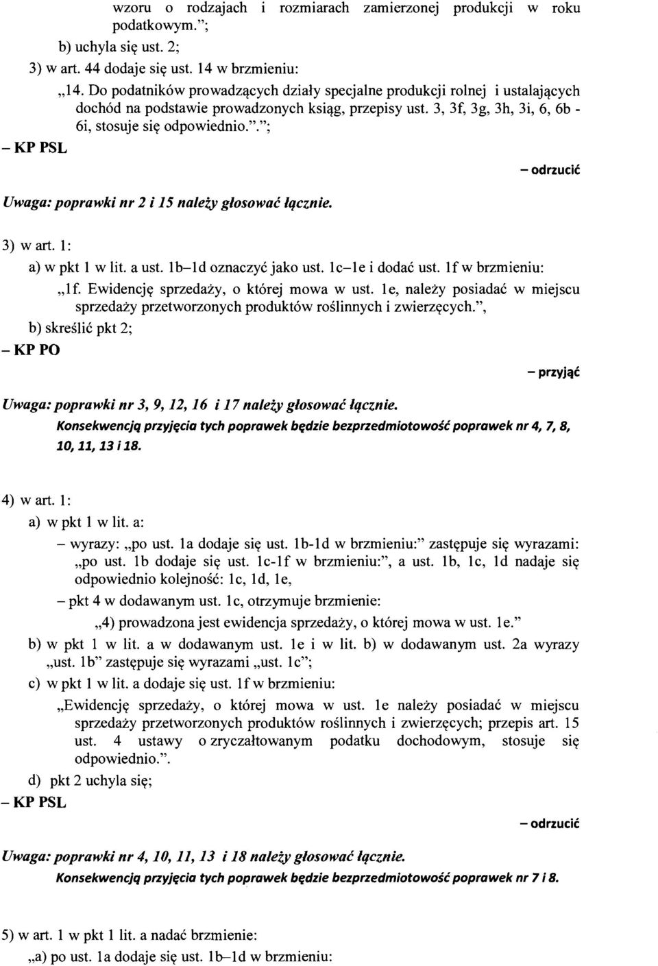 "; Uwaga: poprawki nr 2 i 15 należy głosować łqcznie. 3) wart. l: a) w pkt l w lit. a ust. l b-l d oznaczyć jako ust. l c-1 e i dodać ust. l f w brzmieniu: "lf.