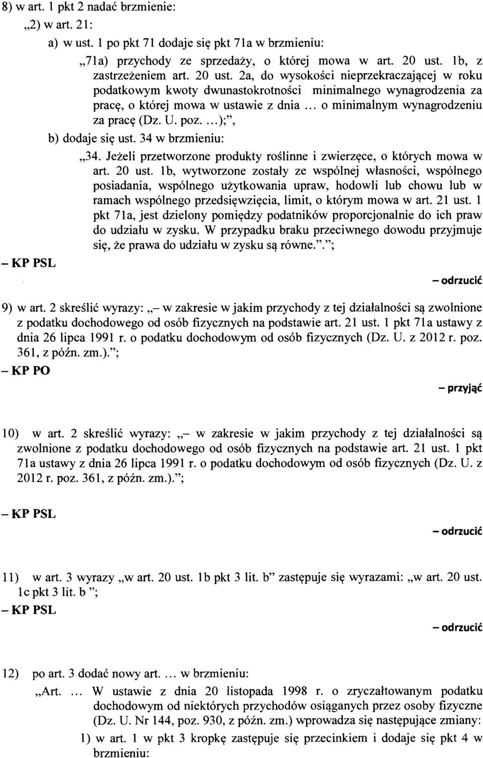 .. o minimalnym wynagrodzeniu za pracę (Dz. U. poz...);", b) dodaje się ust. 34 w brzmieniu: "34. Jeżeli przetworzone produkty roślinne i zwierzęce, o których mowa w art. 20 ust.