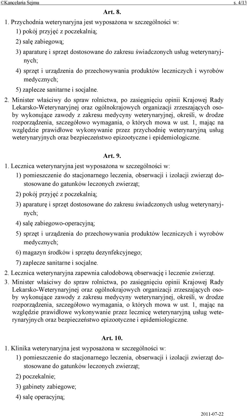 sprzęt i urządzenia do przechowywania produktów leczniczych i wyrobów medycznych; 5) zaplecze sanitarne i socjalne. 2.