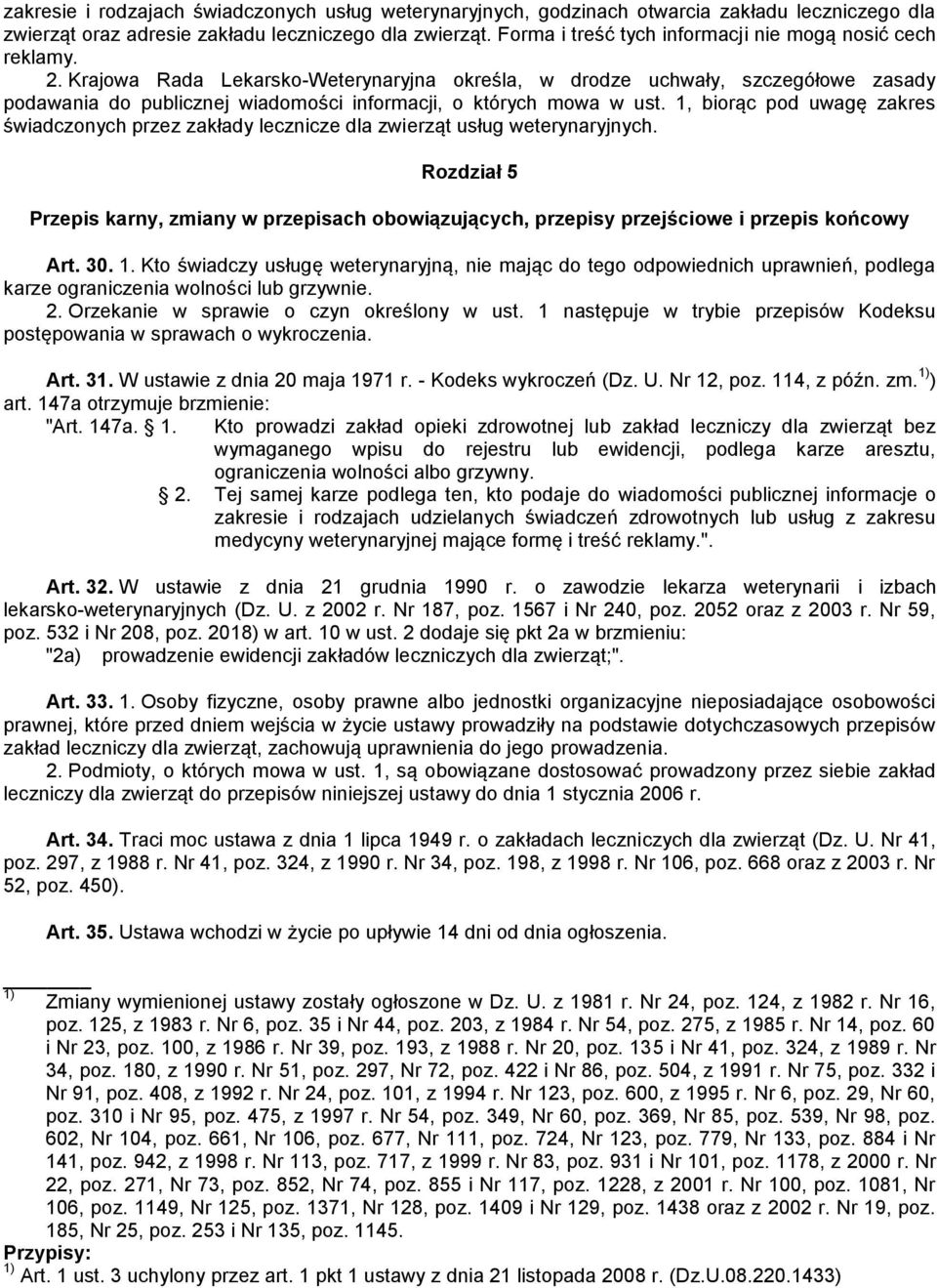 Krajowa Rada Lekarsko-Weterynaryjna określa, w drodze uchwały, szczegółowe zasady podawania do publicznej wiadomości informacji, o których mowa w ust.