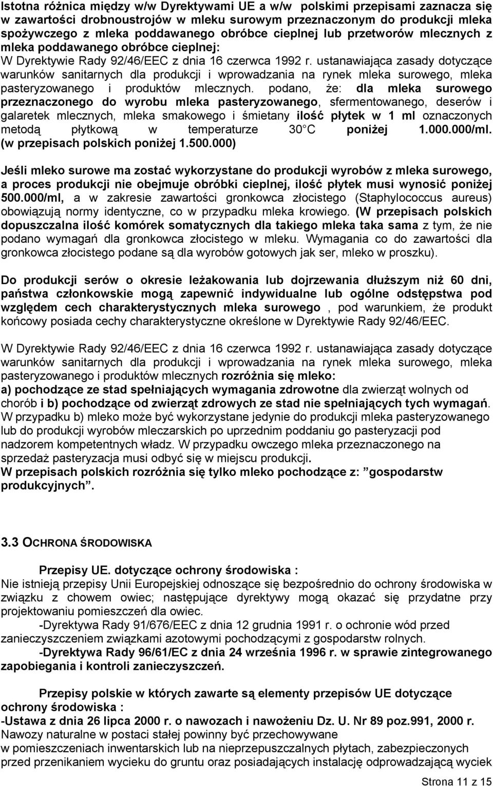 ustanawiająca zasady dotyczące warunków sanitarnych dla produkcji i wprowadzania na rynek mleka surowego, mleka pasteryzowanego i produktów mlecznych.
