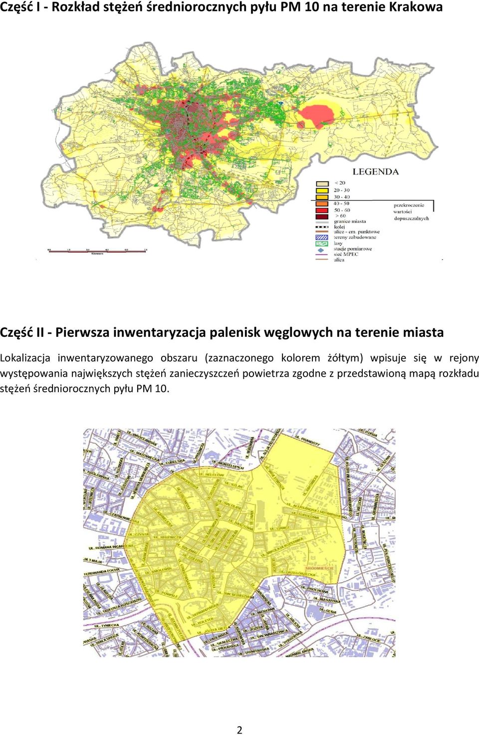 (zaznaczonego kolorem żółtym) wpisuje się w rejony występowania największych stężeń