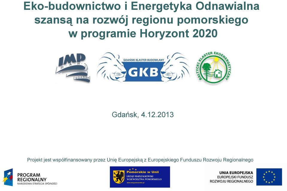 2013 Projekt jest współfinansowany przez Unię Europejską z Europejskiego