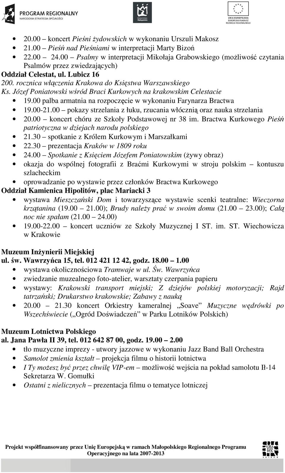 Józef Poniatowski wśród Braci Kurkowych na krakowskim Celestacie 19.00 palba armatnia na rozpoczęcie w wykonaniu Farynarza Bractwa 19.00-21.
