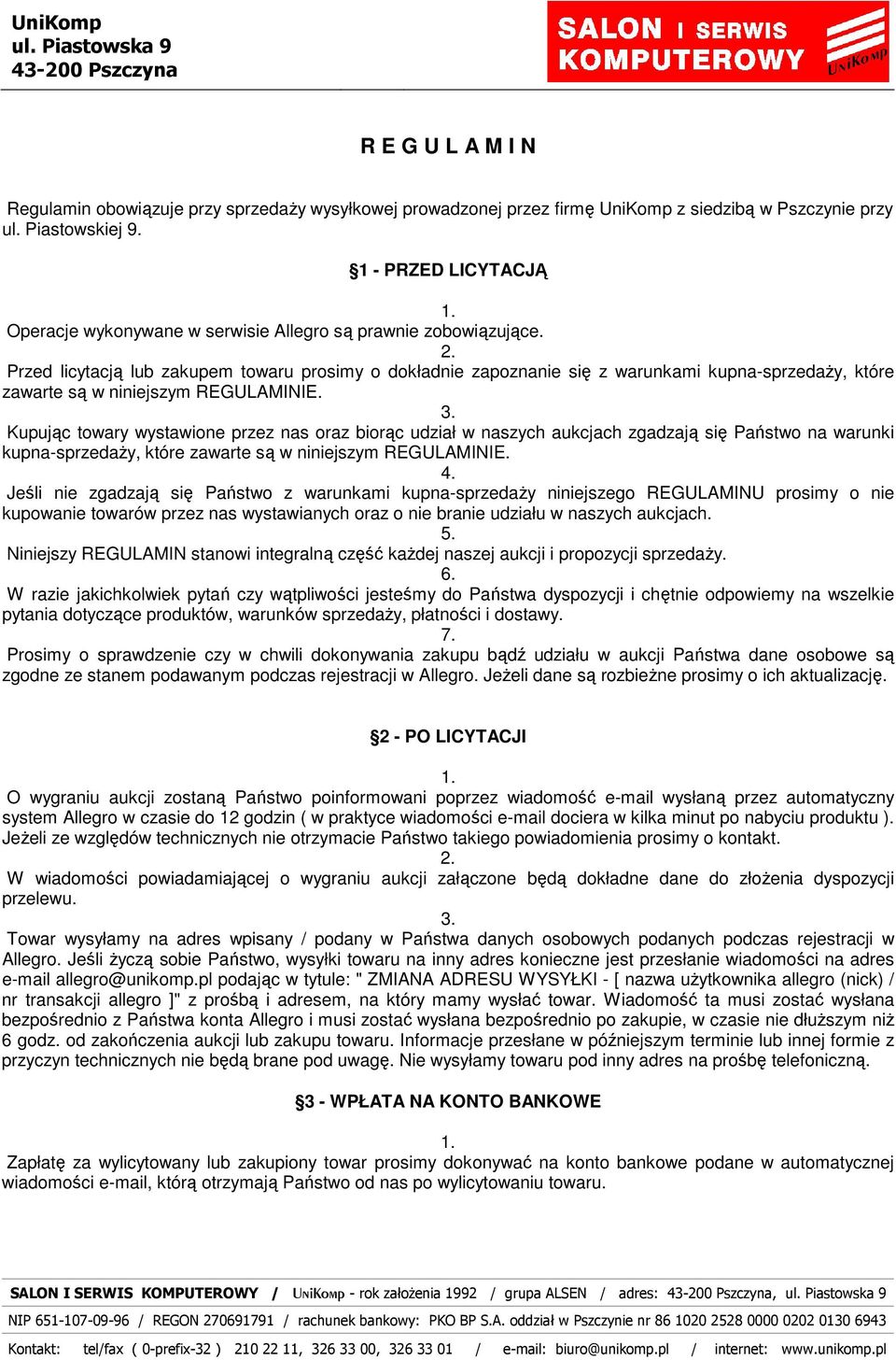 Przed licytacją lub zakupem towaru prosimy o dokładnie zapoznanie się z warunkami kupna-sprzedaŝy, które zawarte są w niniejszym REGULAMINIE.