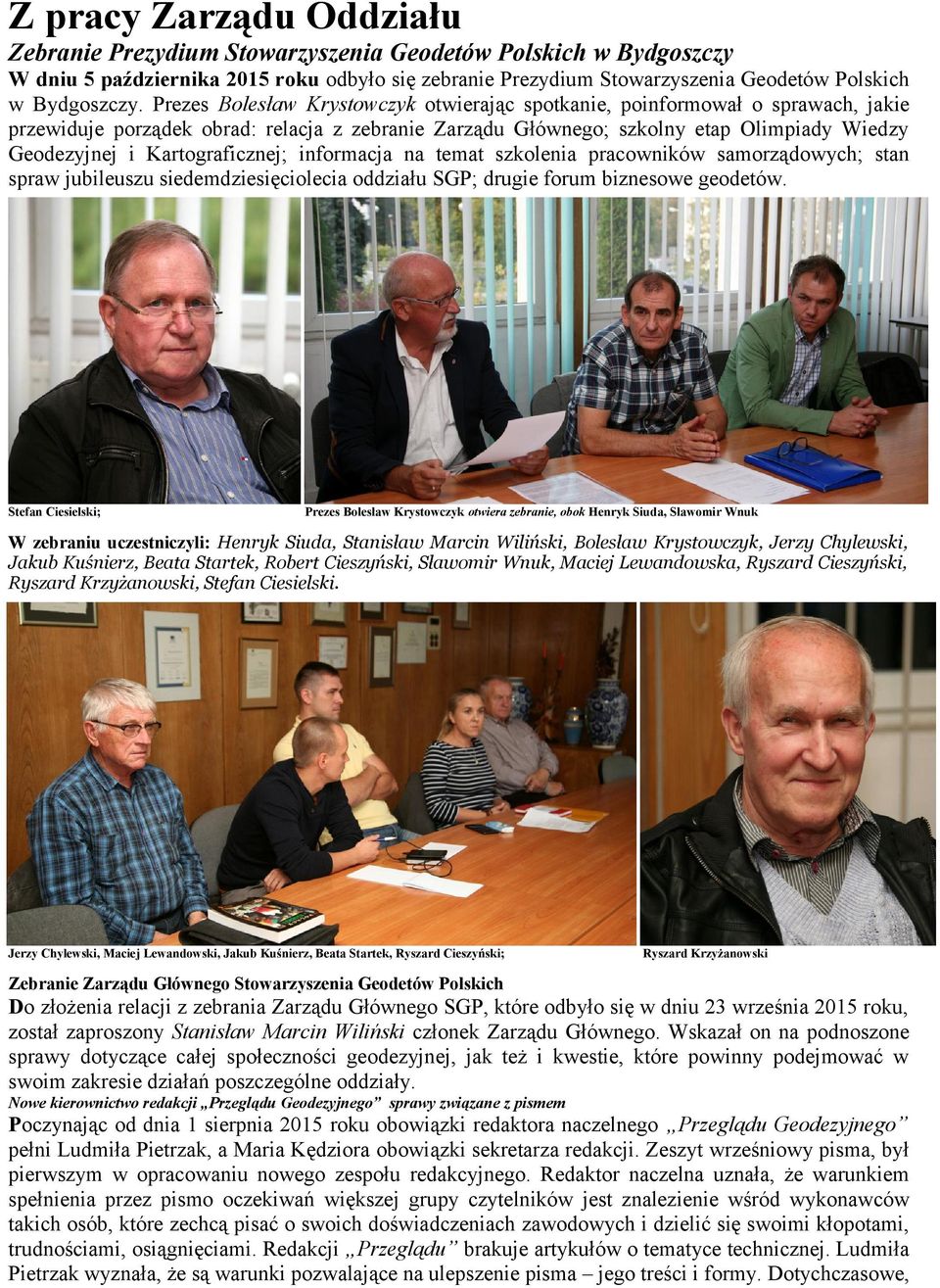 Kartograficznej; informacja na temat szkolenia pracowników samorządowych; stan spraw jubileuszu siedemdziesięciolecia oddziału SGP; drugie forum biznesowe geodetów.
