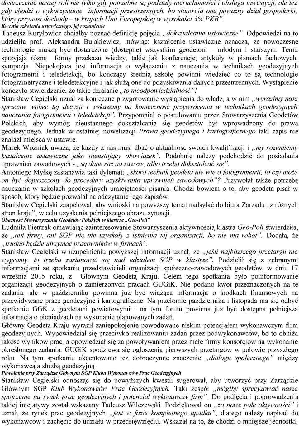 Kwestia szkolenia ustawicznego, jej rozumienie Tadeusz Kuryłowicz chciałby poznać definicję pojęcia dokształcanie ustawiczne. Odpowiedzi na to udzieliła prof.