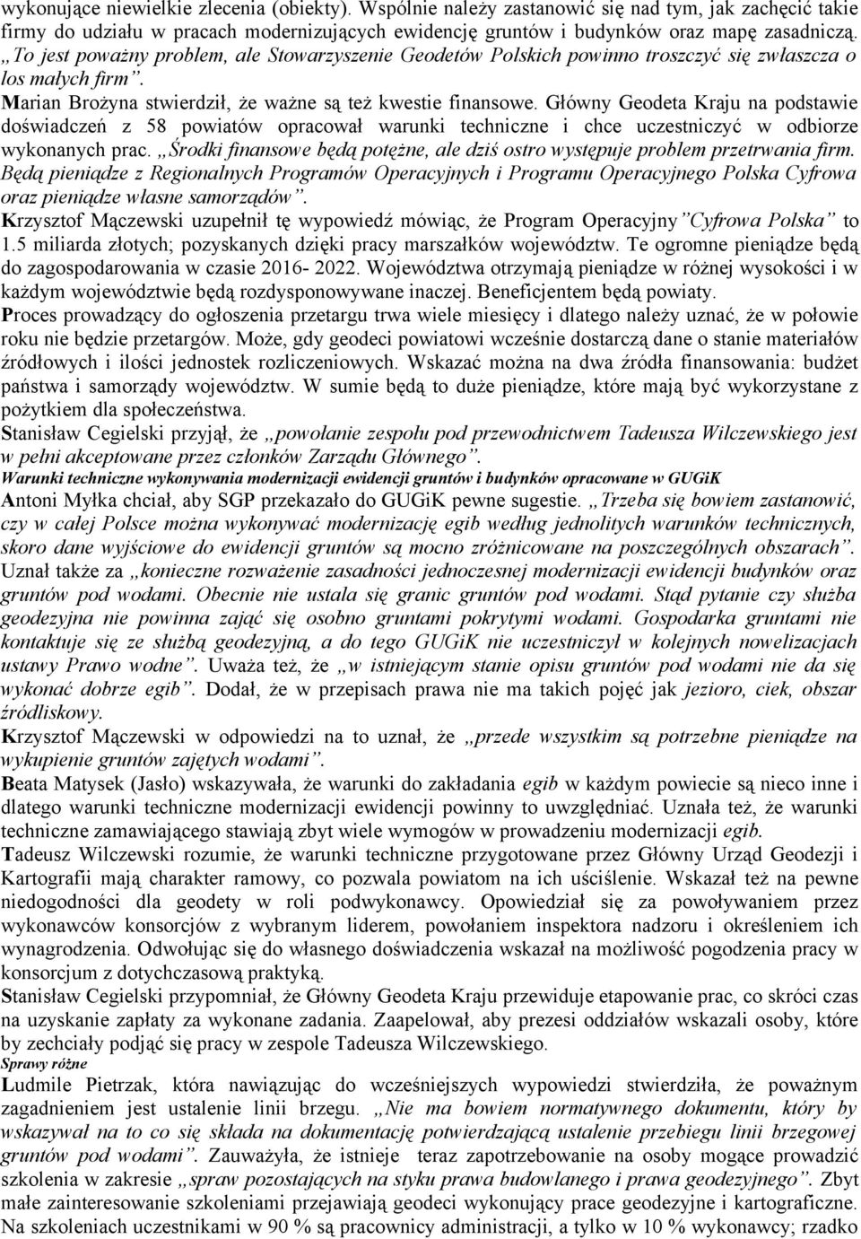 Główny Geodeta Kraju na podstawie doświadczeń z 58 powiatów opracował warunki techniczne i chce uczestniczyć w odbiorze wykonanych prac.