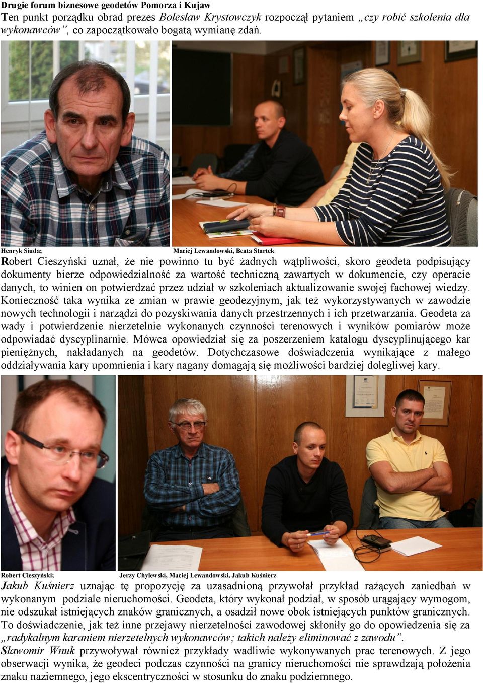 zawartych w dokumencie, czy operacie danych, to winien on potwierdzać przez udział w szkoleniach aktualizowanie swojej fachowej wiedzy.