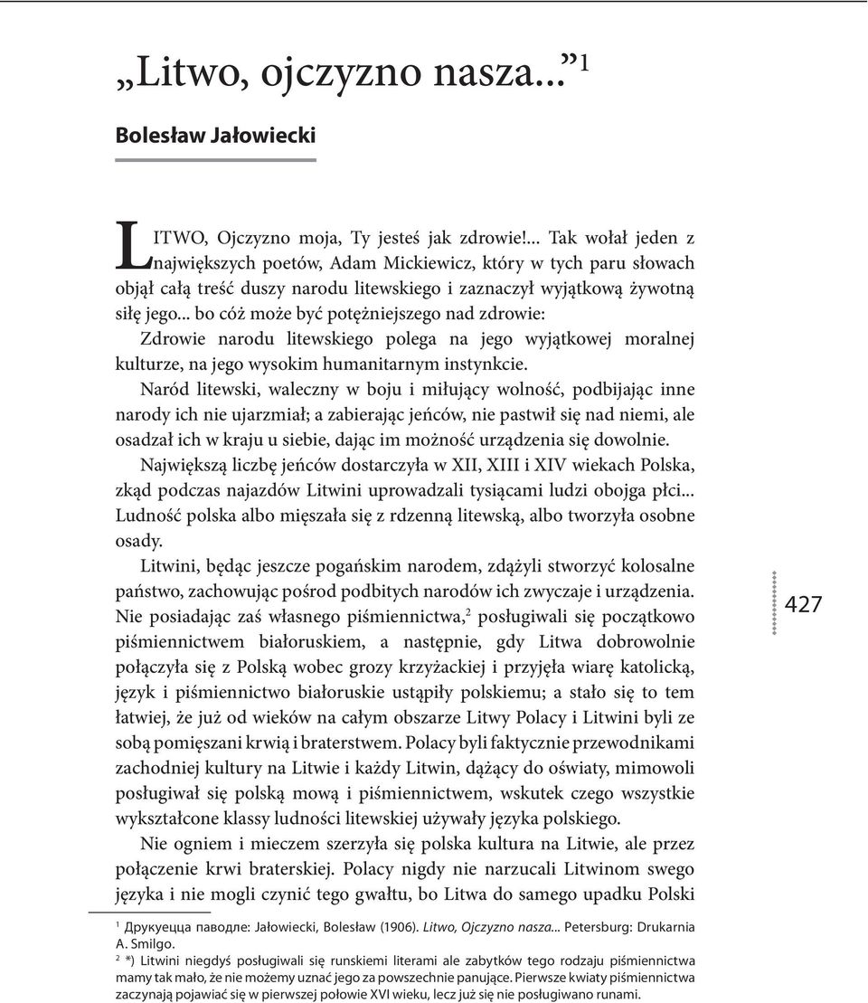 .. bo cóż może być potężniejszego nad zdrowie: Zdrowie narodu litewskiego polega na jego wyjątkowej moralnej kulturze, na jego wysokim humanitarnym instynkcie.