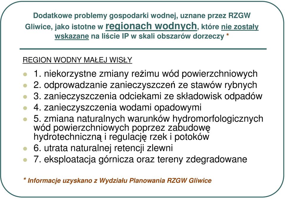 zanieczyszczenia odciekami ze składowisk odpadów 4. zanieczyszczenia wodami opadowymi 5.