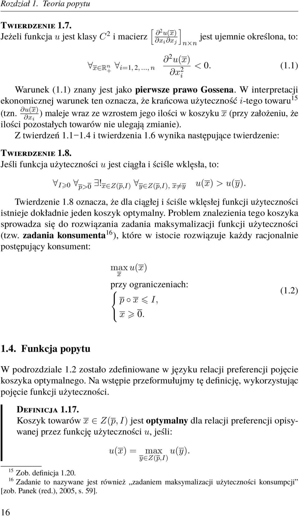 u(x) x i ) maleje wraz ze wzrostem jego ilości w koszyku x (przy założeniu, że ilości pozostałych towarów nie ulegają zmianie). Z twierdzeń 1.1 1.4 i twierdzenia 1.