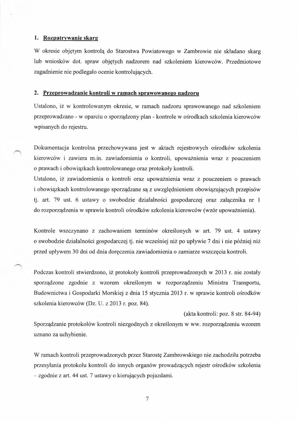 Przeprowadzanie kontroli w ramach sprawowanego nadzoru Ustalono, iż w kontrolowanym okresie, w ramach nadzoru sprawowanego nad szkoleniem przeprowadzano - w oparciu o sporządzony plan - kontrole w