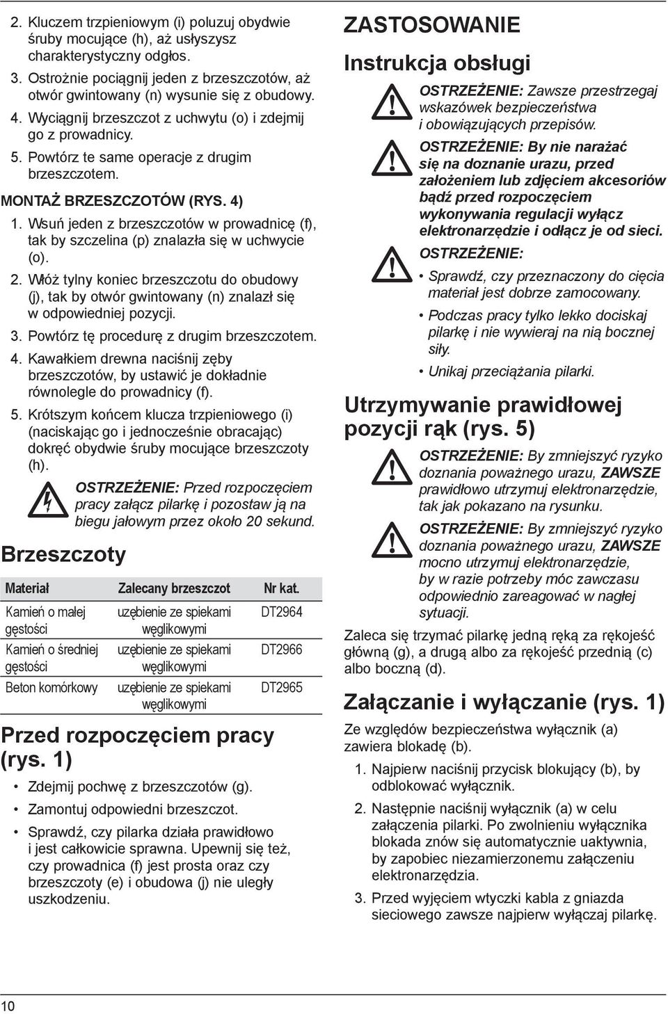 Wsuń jeden z brzeszczotów w prowadnicę (f), tak by szczelina (p) znalazła się w uchwycie (o). 2.
