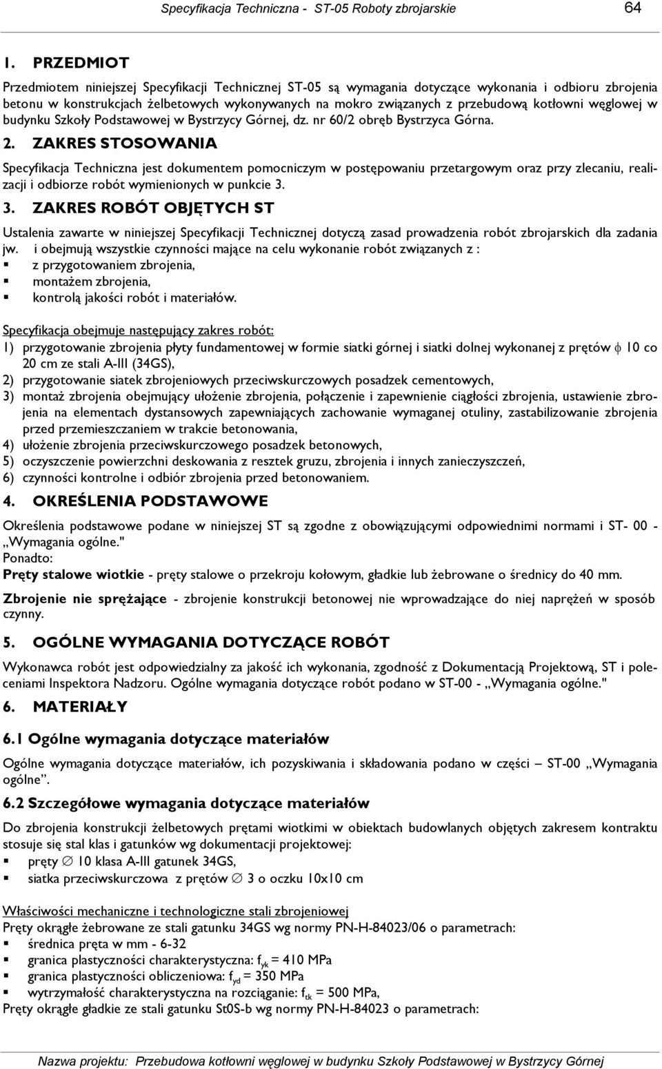 kotłowni węglowej w budynku Szkoły Podstawowej w Bystrzycy Górnej, dz. nr 60/2 obręb Bystrzyca Górna. 2.