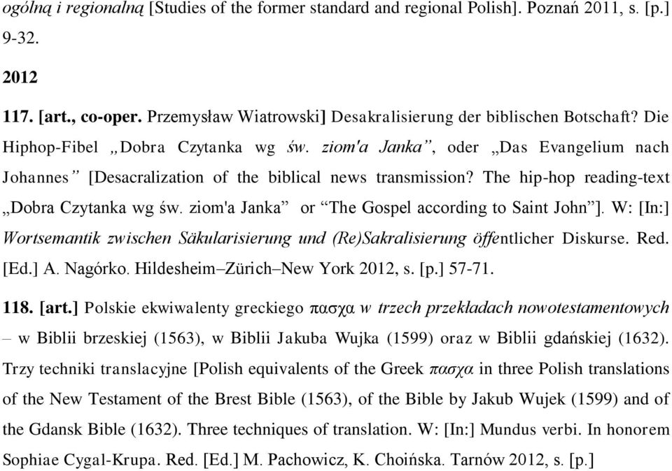 ziom'a Janka or The Gospel according to Saint John ]. W: [In:] Wortsemantik zwischen Säkularisierung und (Re)Sakralisierung öffentlicher Diskurse. Red. [Ed.] A. Nagórko.