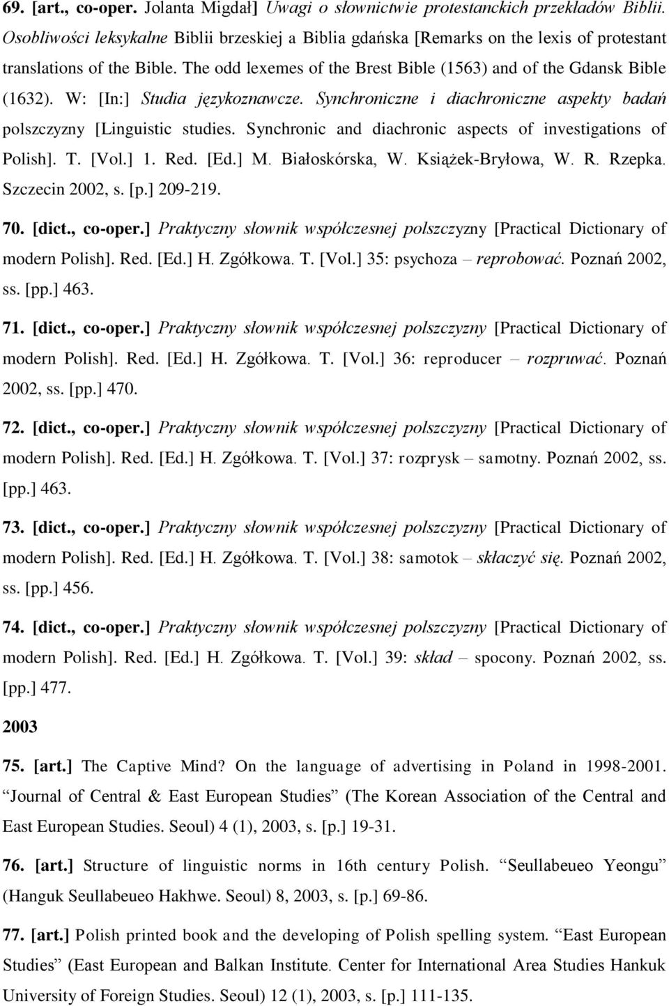 W: [In:] Studia językoznawcze. Synchroniczne i diachroniczne aspekty badań polszczyzny [Linguistic studies. Synchronic and diachronic aspects of investigations of Polish]. T. [Vol.] 1. Red. [Ed.] M.