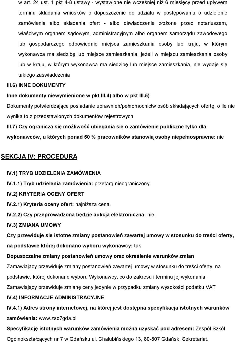 lub gospodarczego odpowiednio miejsca zamieszkania osoby lub kraju, w którym wykonawca ma siedzibę lub miejsce zamieszkania, jeŝeli w miejscu zamieszkania osoby lub w kraju, w którym wykonawca ma