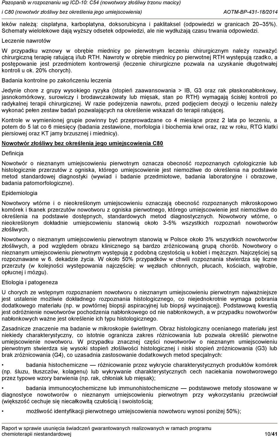 Nawrty w brębie miednicy p pierwtnej RTH występują rzadk, a pstępwanie jest przedmitem kntrwersji (leczenie chirurgiczne pzwala na uzyskanie długtrwałej kntrli u k. 20% chrych).