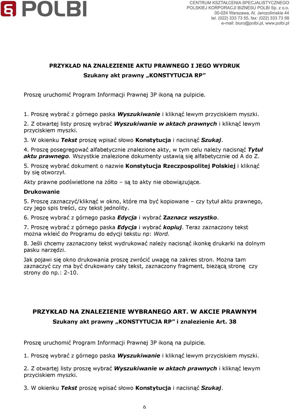 W okienku Tekst proszę wpisać słowo Konstytucja i nacisnąć Szukaj. 4. Proszę posegregować alfabetycznie znalezione akty, w tym celu naleŝy nacisnąć Tytuł aktu prawnego.