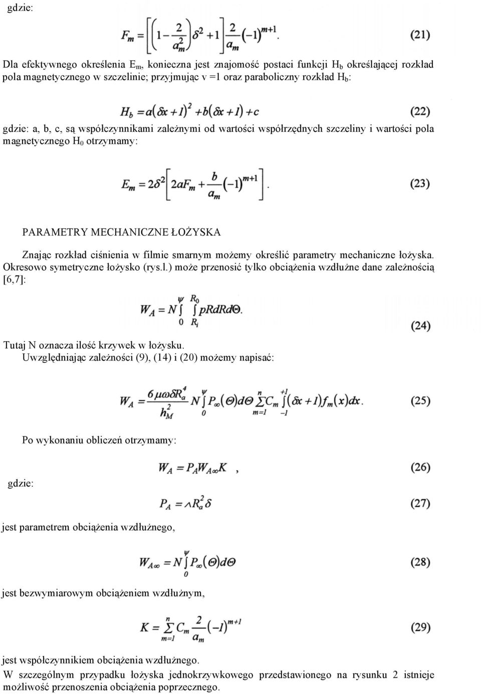 określić parametry mechaniczne łożyska. Okresowo symetryczne łożysko (rys.l.) może przenosić tylko obciążenia wzdłużne dane zależnością [6,7]: Tutaj N oznacza ilość krzywek w łożysku.