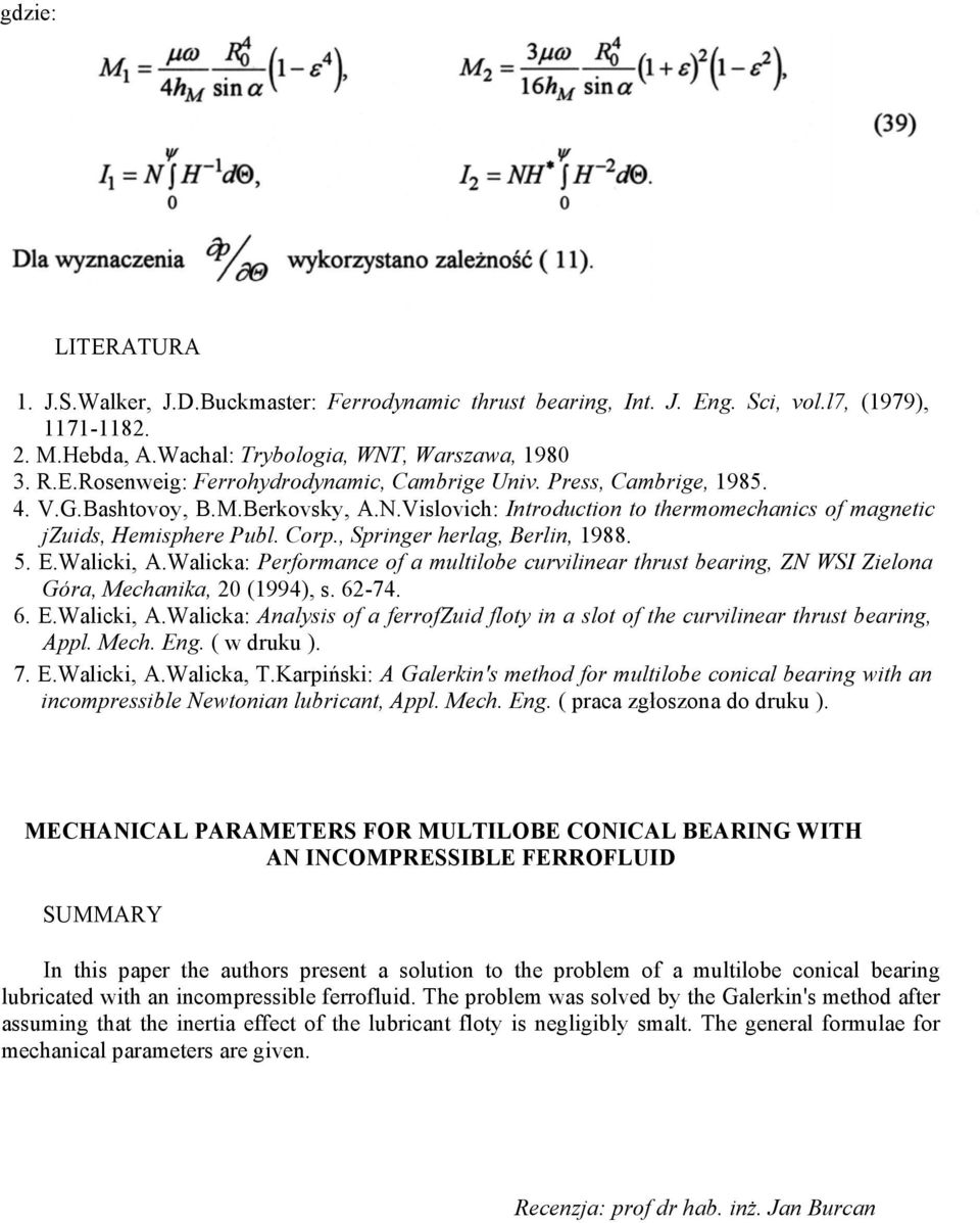 Walicka: Performance of a multilobe curvilinear thrust bearing, ZN WSI Zielona Góra, Mechanika, 20 (1994), s. 62-74. 6. E.Walicki, A.