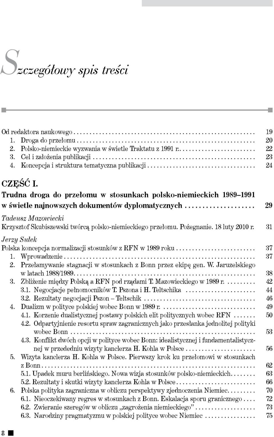 Koncepcja i struktura tematyczna publikacji................................... 24 Część I.