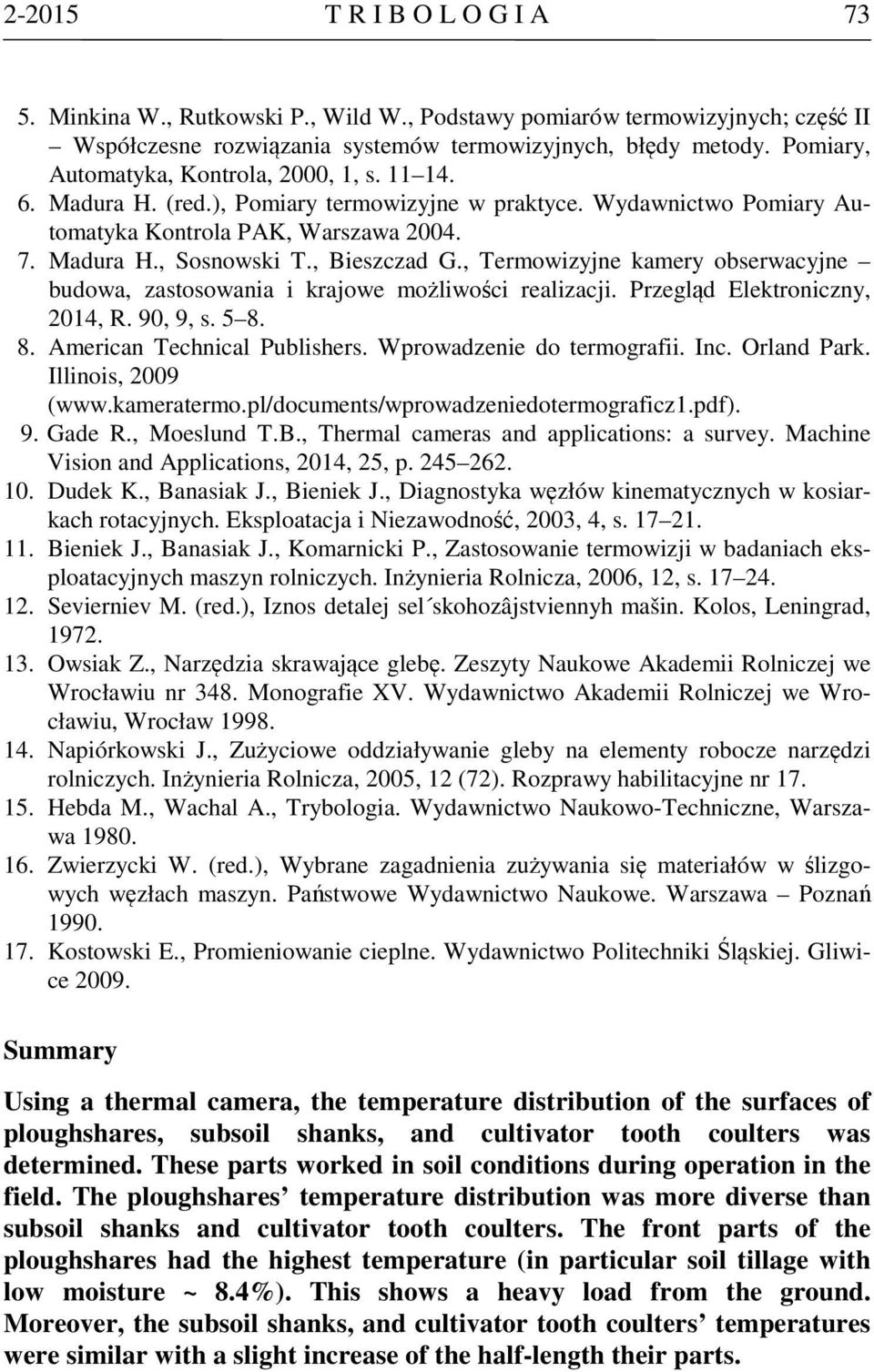 , Bieszczad G., Termowizyjne kamery obserwacyjne budowa, zastosowania i krajowe możliwości realizacji. Przegląd Elektroniczny, 2014, R. 90, 9, s. 5 8. 8. American Technical Publishers.