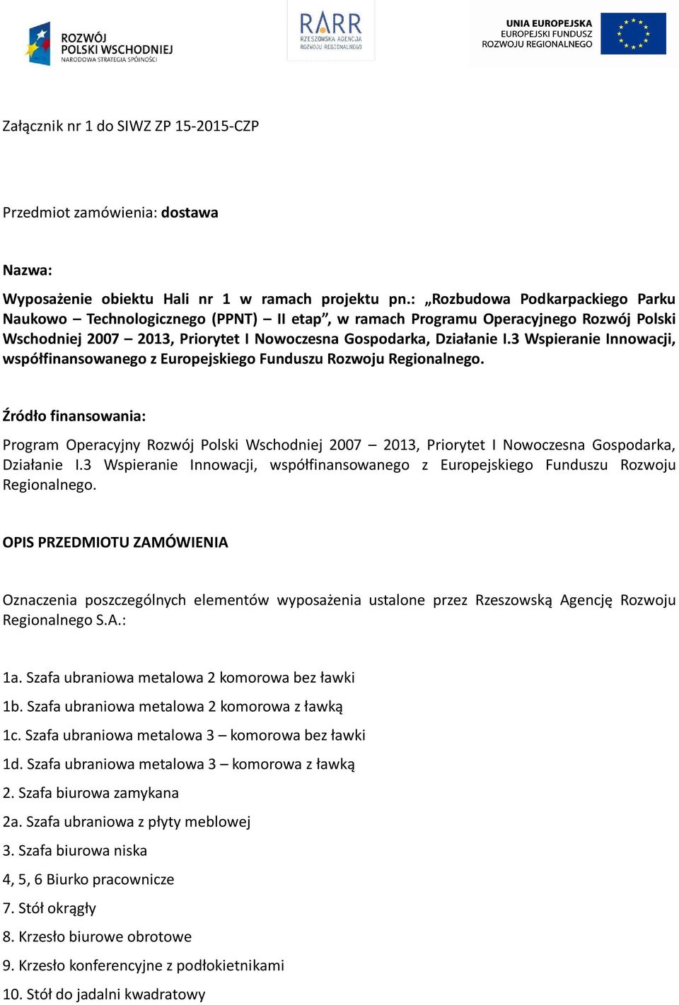 3 Wspieranie Innowacji, współfinansowanego z Europejskiego Funduszu Rozwoju Regionalnego.