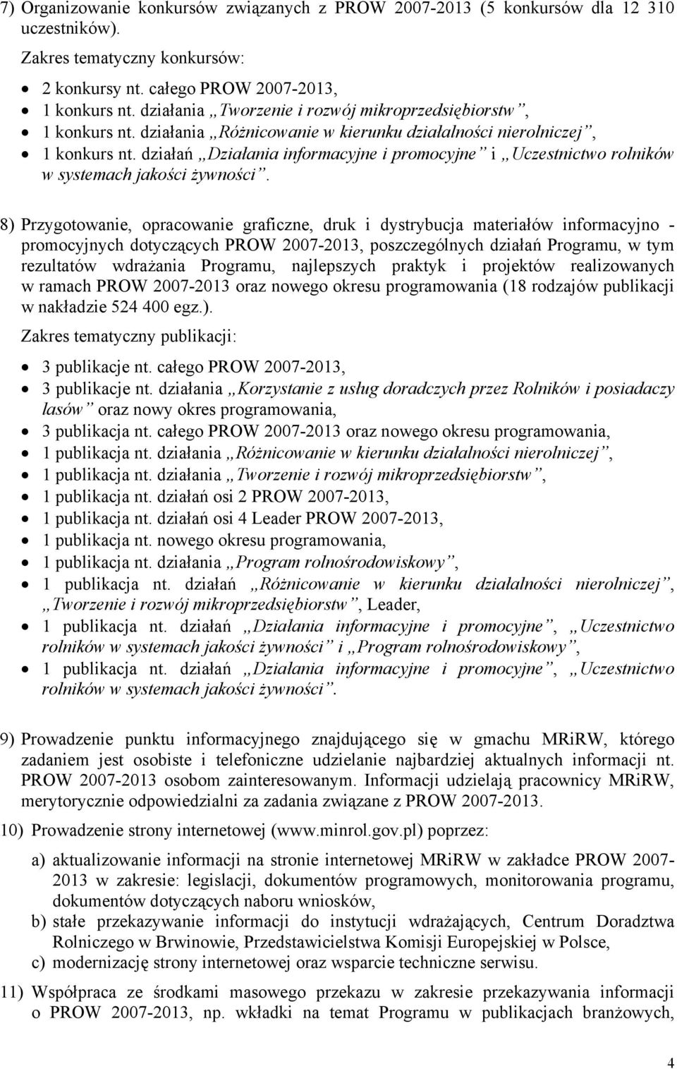 działań Działania informacyjne i promocyjne i Uczestnictwo rolników w systemach jakości żywności.