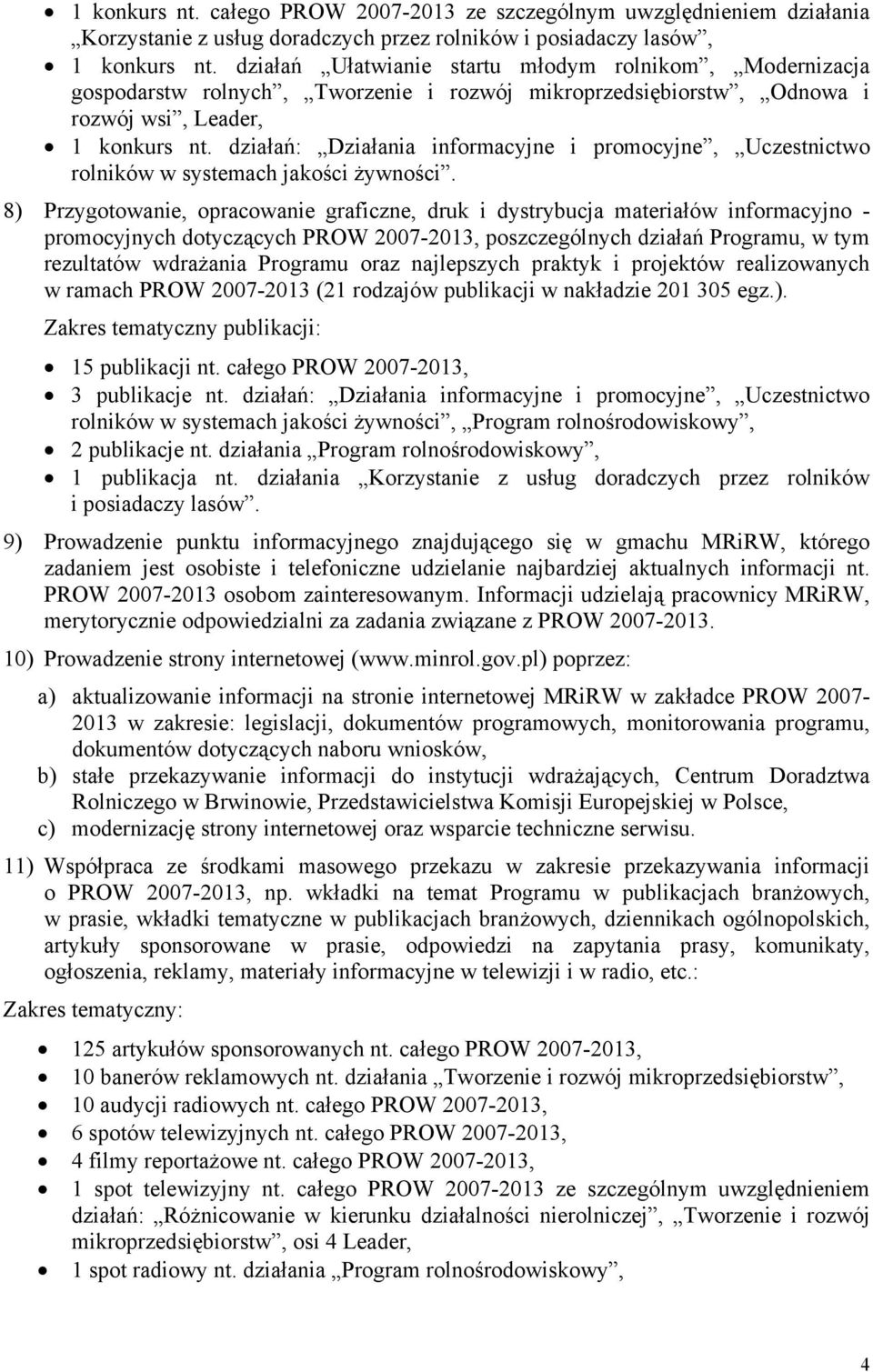 działań: Działania informacyjne i promocyjne, Uczestnictwo rolników w systemach jakości żywności.