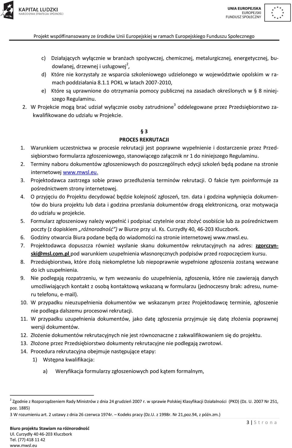 07-2010, e) Które są uprawnione do otrzymania pomocy publicznej na zasadach określonych w 8 niniejszego Regulaminu. 2.