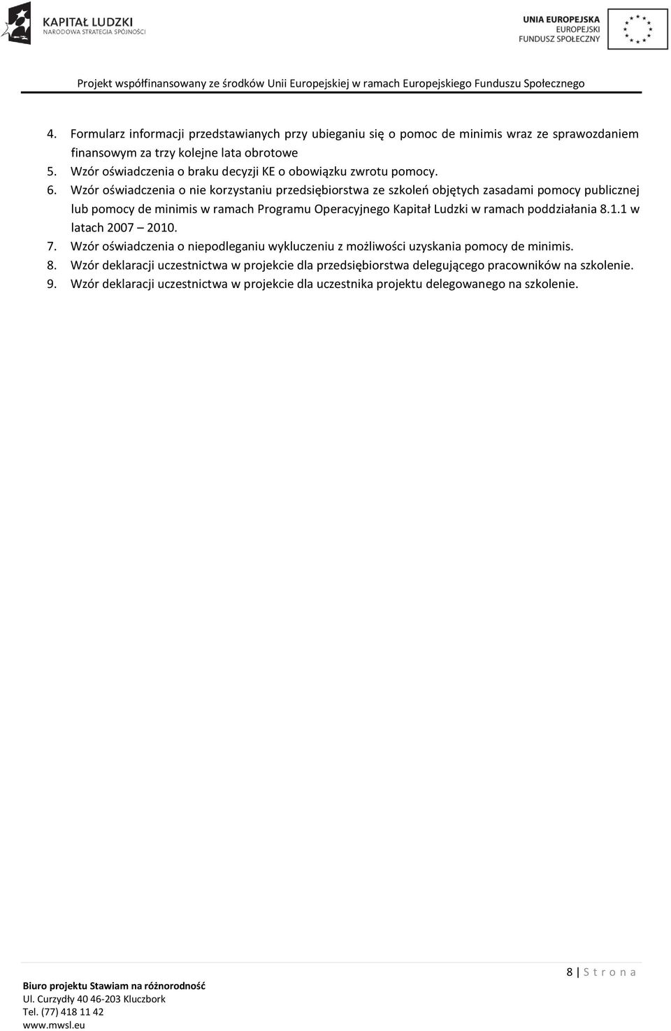 Wzór oświadczenia o nie korzystaniu przedsiębiorstwa ze szkoleń objętych zasadami pomocy publicznej lub pomocy de minimis w ramach Programu Operacyjnego Kapitał Ludzki w ramach