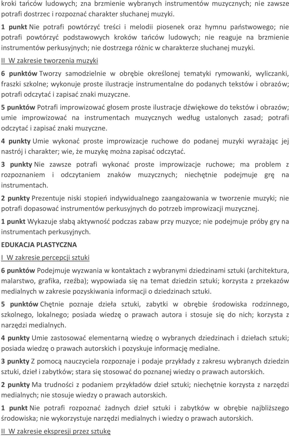 dostrzega różnic w charakterze słuchanej muzyki.