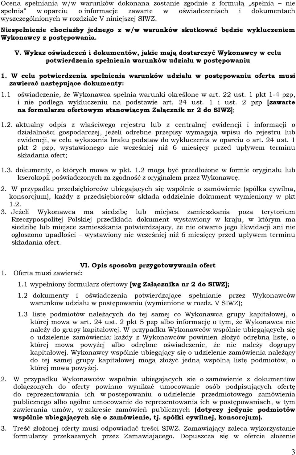 Wykaz oświadczeń i dokumentów, jakie mają dostarczyć Wykonawcy w celu potwierdzenia spełnienia warunków udziału w postępowaniu 1.